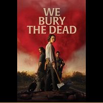 We Bury the Dead (2024)